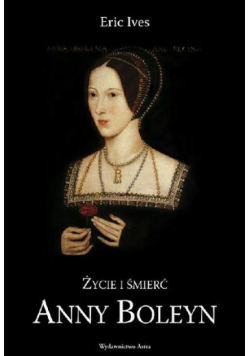 Życie i śmierć Anny Boleyn