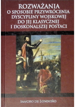 Rozważania o sposobie przywrócenia dyscypliny wojskowej do jej klasycznej i doskonalszej postaci