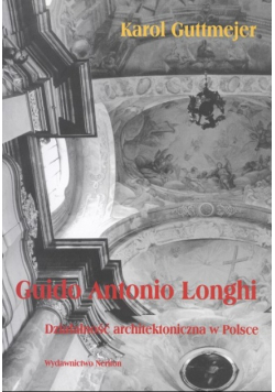 Guido Antonio Longhi. Działalność architektoniczna w Polsce