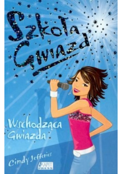 Szkoła Gwiazd Tom 2 Wschodząca Gwiazda
