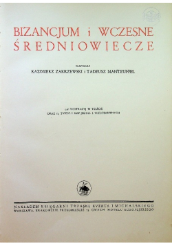 Wielka Historja Powszechna. Bizancjum i wczesne średniowiecze Tom IV Część I  1938r.