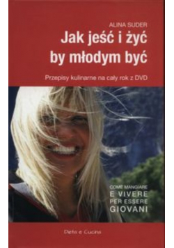 Jak jeść i żyć by młodym być