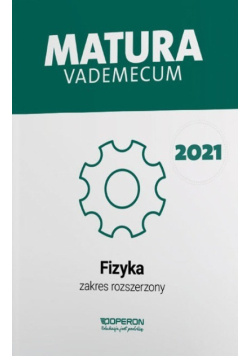 Fizyka Matura 2021 Vademecum Zakres rozszerzony