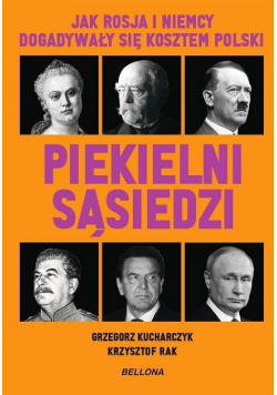 Piekielni sąsiedzi. Jak Rosja i Niemcy dogadywały się kosztem Polski