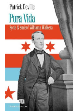 Pura Vida Życie i śmierć Williama Walkera