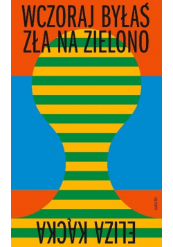 Wczoraj byłaś zła na zielono
