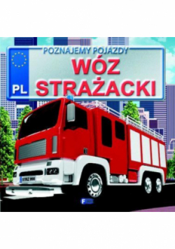 Poznajemy pojazdy Wóz strażacki