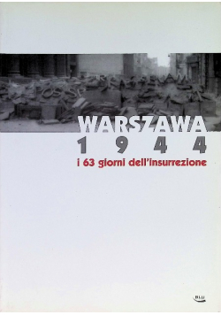 Warszawa 1944 i 63 giorni dell insurrezione