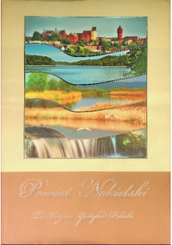 Powiat Nakielski Tu Krajna Spotyka Pałuki