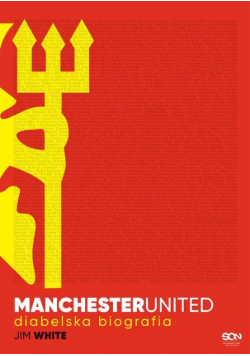 Manchester United. Diabelska biografia