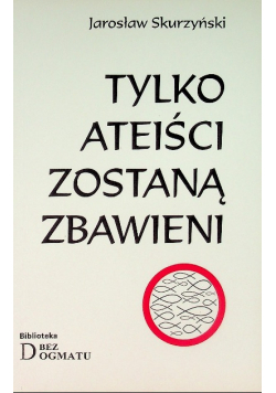 Tylko ateiści zostaną zbawieni