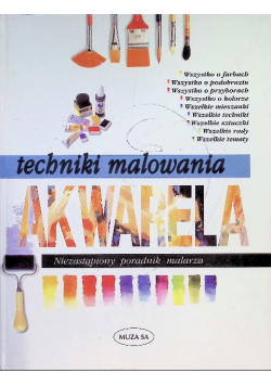 Techniki malowania Akwarela Niezastąpiony poradnik malarza