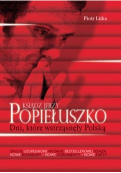 Ksiądz Jerzy Popiełuszko  Dni które wstrząsnęły Polską