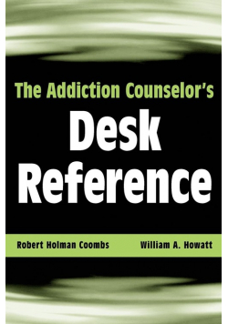 The Addiction Counselor's Desk Reference