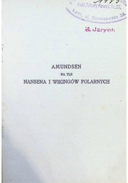 Amundsen na tle nansena i wikingów polarnych 1929 r.
