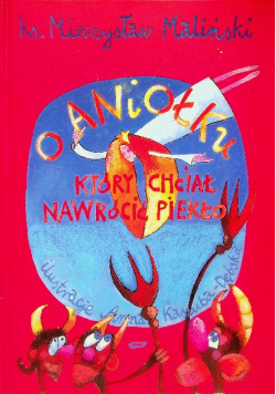 O aniołku który chciał nawrócić piekło