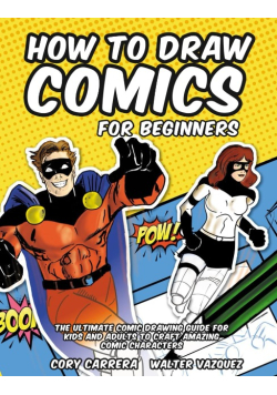 How to Draw Comics for Beginners: The Ultimate Comic