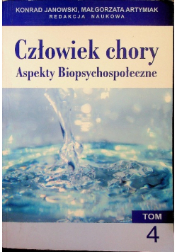 Człowiek chory Aspekty biopsychospołeczne tom 4