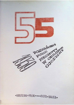 55 poznański pułk piechoty w obronie ojczyzny we wrześniu 1939 roku