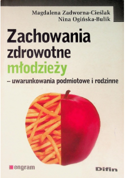 Zachowania zdrowotne młodzieży - uwarunkowania podmiotowe i rodzinne