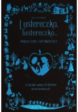 Lustereczko, lustereczko Mroczne opowieści