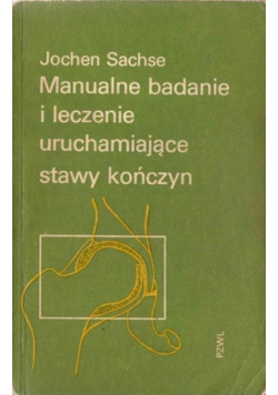 Manualne badanie i leczenie uruchamiające stawy kończyn