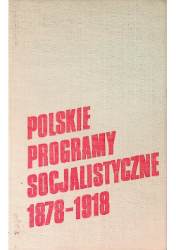 Polskie programy socjalistyczne 1878 - 1918