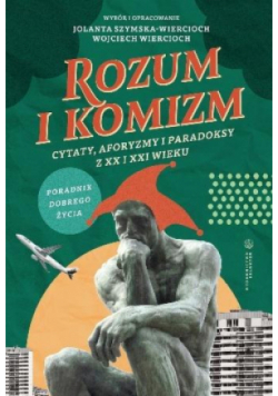 Rozum i komizm. Cytaty, aforyzmy i paradoksy z XX i XXI wieku