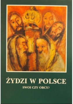 Żydzi w Polsce. Swoi czy obcy?