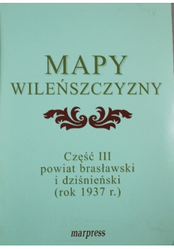 Mapy Wileńszczyzny Część III – Powiat brasławski i dziśnieński (1937 r.)