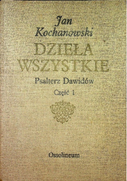 Kochanowski Dzieła wszystkie Psałterz Dawidów Część 1