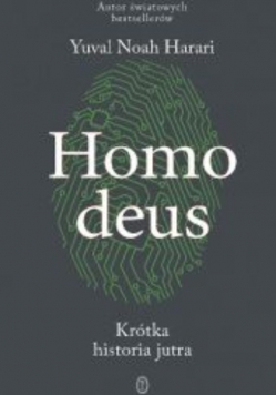Homo deus. Krótka historia jutra