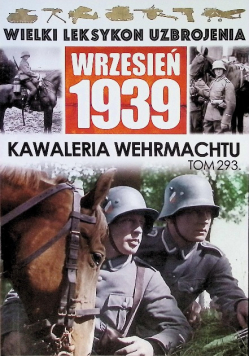 Wielki Leksykon Uzbrojenia Tom 293 Kawaleria Wermahtu
