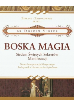 Boska magia Siedem świętych sekretów manifestacji