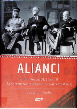Alianci Stalin Roosevelt Churchill Tajne rozgrywki zwycięzców II wojny światowej