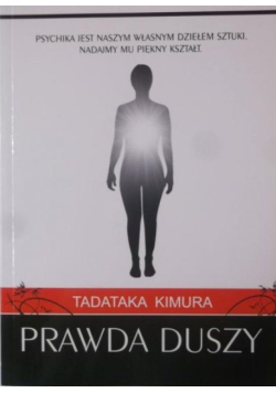 Prawda duszy psychika jest naszym własnym dziełem sztuki nadajmy mu piękny kształt