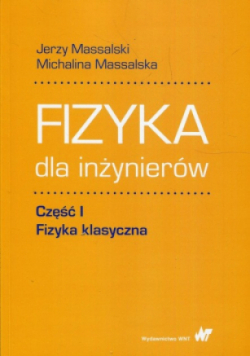 Fizyka dla inżynierów Tom 1 Fizyka klasyczna