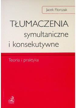 Tłumaczenia symultaniczne i konsekutywne Teoria i praktyka