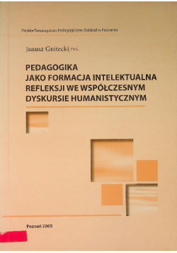 Pedagogika jako formacja intelektualna refleksji we współczesnym dyskursie humanistycznym