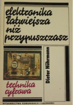 Elektronika łatwiejsza niż przypuszczasz Technika cyfrowa