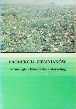 Produkcja ziemniaków technologia ekonomika marketing