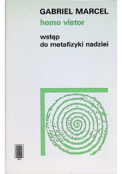Homo viator Wstęp do metafizyki nadziei