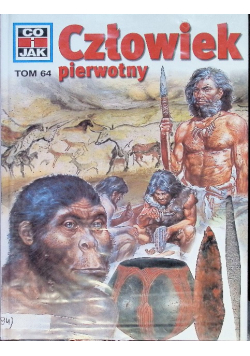 Co i jak Tom 64 Człowiek pierwotny