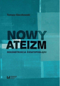 Nowy ateizm. Rekonstrukcja światopoglądu