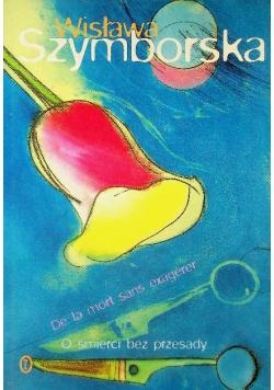 Wisława Szymborska O śmierci bez przesady