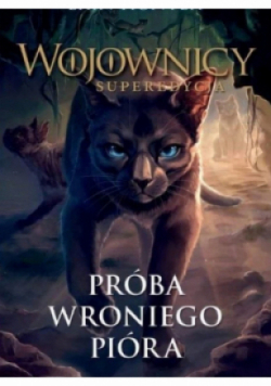 Wojownicy Superedycja Próba Wroniego Pióra
