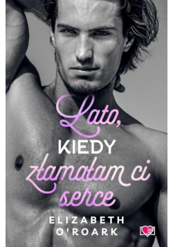 Pewnego lata T.4 Lato, kiedy złamałam ci serce