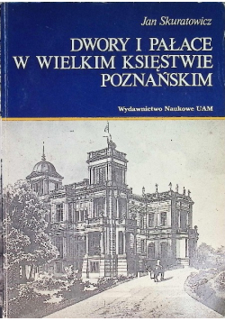 Dwory i pałace w wielkim księstwie poznańskim