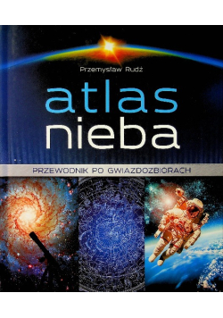 Atlas nieba Przewodnik po gwiazdozbiorach