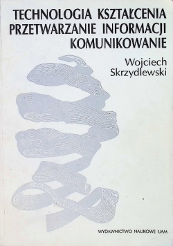 Technologia kształcenia przetwarzanie informacji komunikowanie